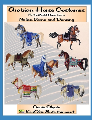 Arabian Horse Costume, Native, Arena and Dancing: For the Model Horse Arena - Carrie Olguin