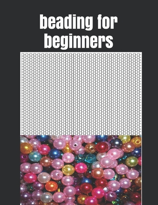 beading for beginners: Seed Bead Pattern book sheet to Create Your Own Designs - Remond Roberto