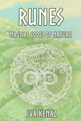 Runes: Magical Codes of Nature - Iva Kenaz