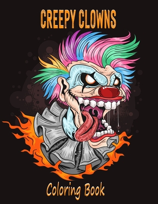 Creepy Clowns Coloring Book: Evil Clown Illustrations For Adults and Teens - Alex Dee