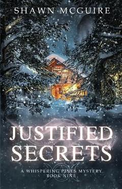 Poza produsului Justified Secrets: A Whispering Pines Mystery, Book 9 - Shawn Mcguire