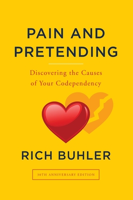 Pain and Pretending: You can be set free from the hurts of the past - Rich Buhler