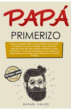Coperta cărții 'Papá primerizo: Todo lo que debes saber acerca del deseo de concebir, el embarazo, el parto y el bebé; Cómo armonizar'
