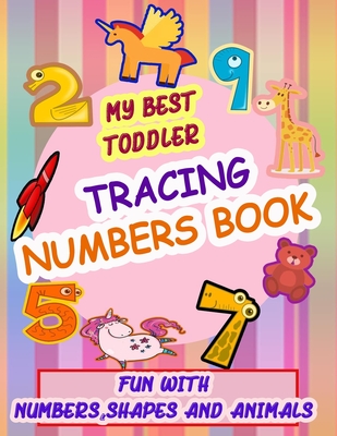 My Best Toddler Tracing Numbers Book: Give your child all the practice, Math Activity Book, practice for preschoolers, First Handwriting, Coloring Boo - Learn Easy Math
