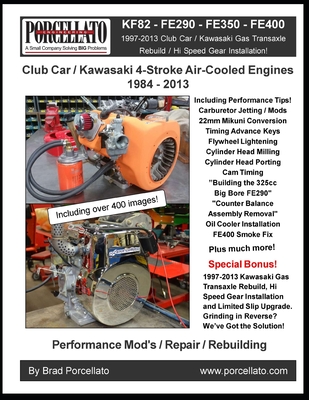 Club Car / Kawasaki 4-Stroke Air-Cooled Engines 1984 - 2013: KF82 - FE290 - FE350 - FE400. Including 1997 - 2013 Gas Transaxle - Brad Porcellato