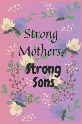 Strong Mothers, Strong Sons: Lessons Mothers Need to Raise Extraordinary Men - Dreem Night Press House