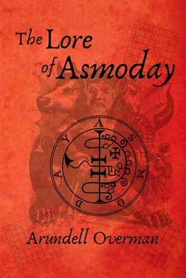 The Lore of Asmoday - Arundell Overman