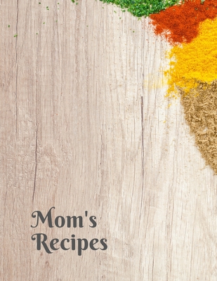 Mom's Recipes: Cook Book To Write In All your Mother Recipes - Madzia Forhome