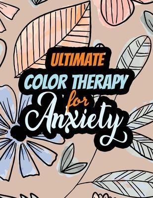 Ultimate Color Therapy for Anxiety: A Scripture Coloring Book for Adults & Teens, Tress Relieving Creative Fun Drawings for Grownups & Teens to Reduce - Rns Coloring Studio