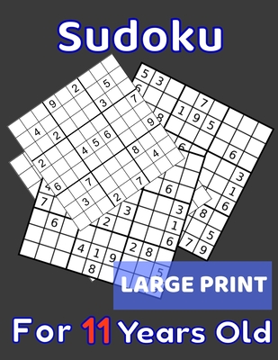 Sudoku For 11 Years Old Large Print: 80 Sudoku Puzzles Easy and Medium for Kids Age 11 With Solutions In The End. Cool Gift Idea For Birthday, Anniver - Kids Sudoku Books