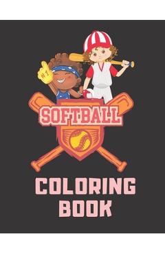 Poza produsului Softball Coloring Book: Perfect Softball Gift For Girls, Softball Lovers And Players Cute Coloring Pages For Kids Ages 4-6, 9-12 - Judy Merrill Larsen