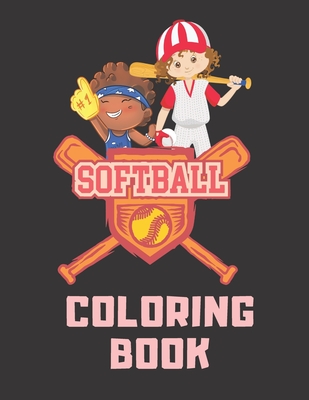 Softball Coloring Book: Perfect Softball Gift For Girls, Softball Lovers And Players Cute Coloring Pages For Kids Ages 4-6, 9-12 - Judy Merrill Larsen