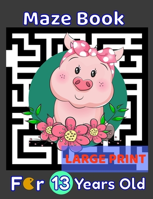 Maze Book For 13 Years Old Large Print: Pig Themed Cover 80 Maze Puzzles for Kids Teens & Children's Gift Idea For Birthday, Anniversary, Holidays, Cr - Kids Maze Book