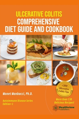 Ulcerative Colitis Comprehensive Diet Guide and Cookbook - Monet Manbacci