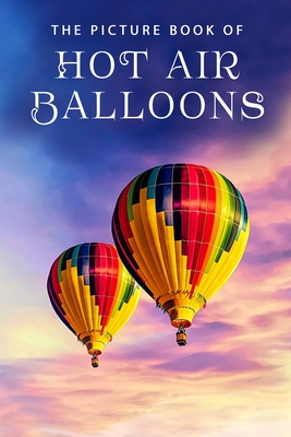 The Picture Book of Hot Air Balloons: A Gift Book for Alzheimer's Patients and Seniors with Dementia - Sunny Street Books