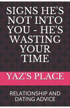 Poza produsului Signs He's Not Into You - He's Wasting Your Time: Relationship and Dating Advice - Yaz's Place