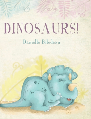 Coperta cărții 'Dinosaurs! - Danielle Bilodeau'