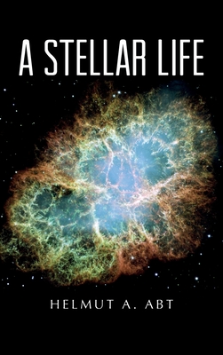 A Stellar Life - Helmut A. Abt