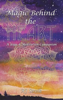 Magic Behind the Heart - Aj Stroik