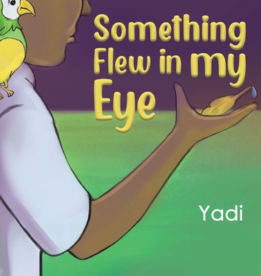 Something Flew in my Eye - Yadi