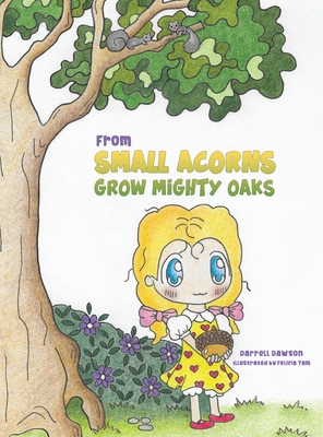 From Small Acorns Grow Mighty Oaks - Darrell Dawson