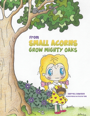 From Small Acorns Grow Mighty Oaks - Darrell Dawson