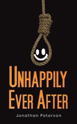 Unhappily Ever After - Jonathan Peterson
