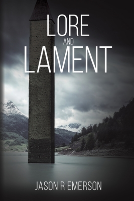 Lore and Lament - Jason R. Emerson