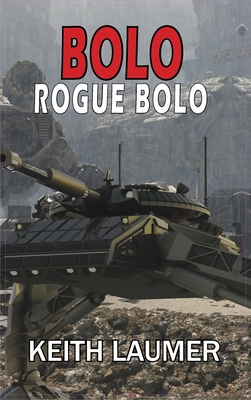 Bolo: Rogue Bolo - Keith Laumer