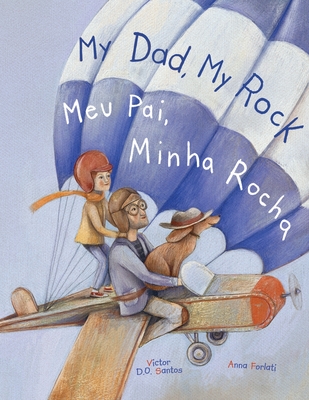 My Dad, My Rock / Meu Pai, Minha Rocha - Bilingual English and Portuguese (Brazil) Edition: Children's Picture Book - Victor Dias De Oliveira Santos