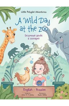 Coperta cărții 'A Wild Day at the Zoo - Bilingual Russian and English Edition: Children's Picture Book - Victor Dias De Oliveira Santos'