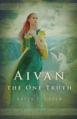 Aivan: The One Truth - Kayla E. Green
