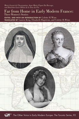 Far from Home in Early Modern France: Three Women's Stories Volume 92 - Marie Guyart De L'incarnation
