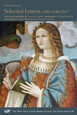 Selected Letters, 1523-1546: A Bilingual Edition Volume 88 - Vittoria Colonna