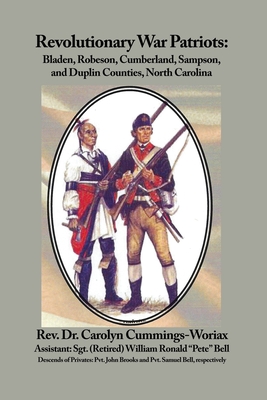 Revolutionary War Patriots: Bladen, Robeson, Cumberland, Sampson, and Duplin Counties, North Carolina - Carolyn Cummings-woriax