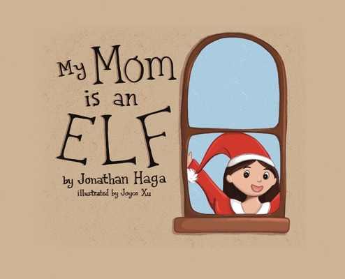 My Mom is an Elf! - Jonathan Haga