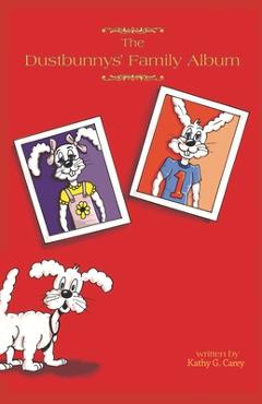Coperta cărții 'The Dustbunnys' Family Album - Kathy G. Carey'