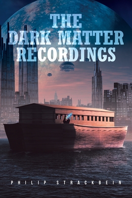 The Dark Matter Recordings - Philip Strackbein