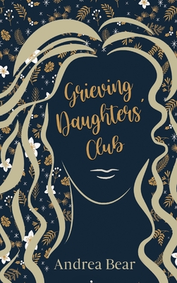 Grieving Daughters' Club - Andrea Bear