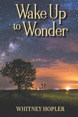 Wake Up to Wonder - Whitney Hopler