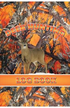 Poza produsului Deer Hunting Log Book: Record Hunt Details, Deer Hunters Gift, Species, Activity, Time, Location, Weather, Journal, Notebook - Amy Newton