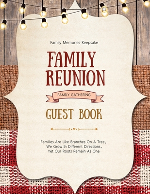 Family Reunion Guest Book: Guests Write And Sign In, Memories Keepsake, Special Gatherings And Events, Reunions - Amy Newton