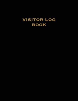 Visitor Log Book: Guest Register, Visitors Sign In, Name, Date, Time, Business, Guests Contact Tracing, Vacation Home, Journal - Amy Newton