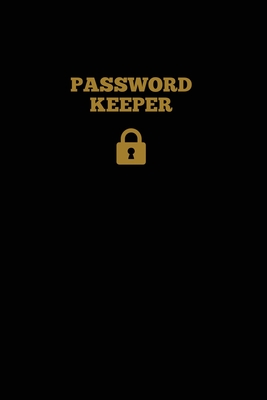 Password Keeper: Keep Internet Passwords, Website Address and Usernames Information Logbook, Organizer Record Book, Notebook, Journal - Amy Newton