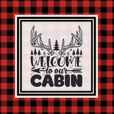 Cabin Guest Book: For Guests To Sign When They Stay On Vacation, Write & Share Favorite Memories, House Log Book, Guestbook - Amy Newton