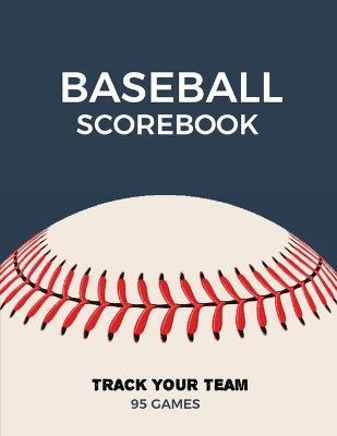 Baseball Scorebook: Record Game Sheet, Games Score Book Sheets, Scoring Notebook, Journal - Amy Newton