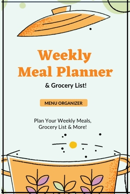 Weekly Meal Planner: Planning Menu & Meals Week By Week, Grocery Shopping List, Food Plan, Notebook, Journal - Amy Newton