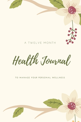 Health Journal: Daily Record & Track Medical, Dental, Food, Exercise, Weight, Mental, Fitness, Mood, Diet Log Book, Every Day Life, Tr - Amy Newton