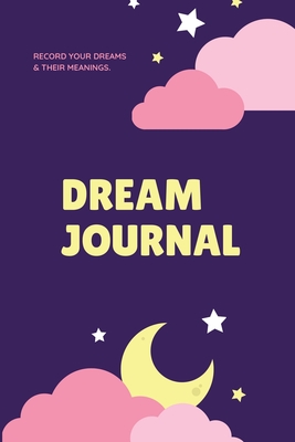 Dream Journal: Record Your Dreams Diary, Reflect & Remeber, Logbook, Writing Notebook, Gift, Book - Amy Newton