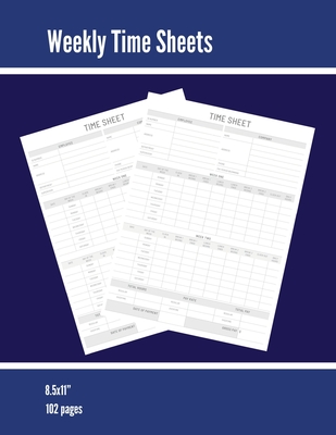 Weekly Time Sheets: Time Sheet Log, Work Week Hours Record, Information Book, 2 Weeks Per Page, Employment Timesheet Diary, Journal, Noteb - Amy Newton